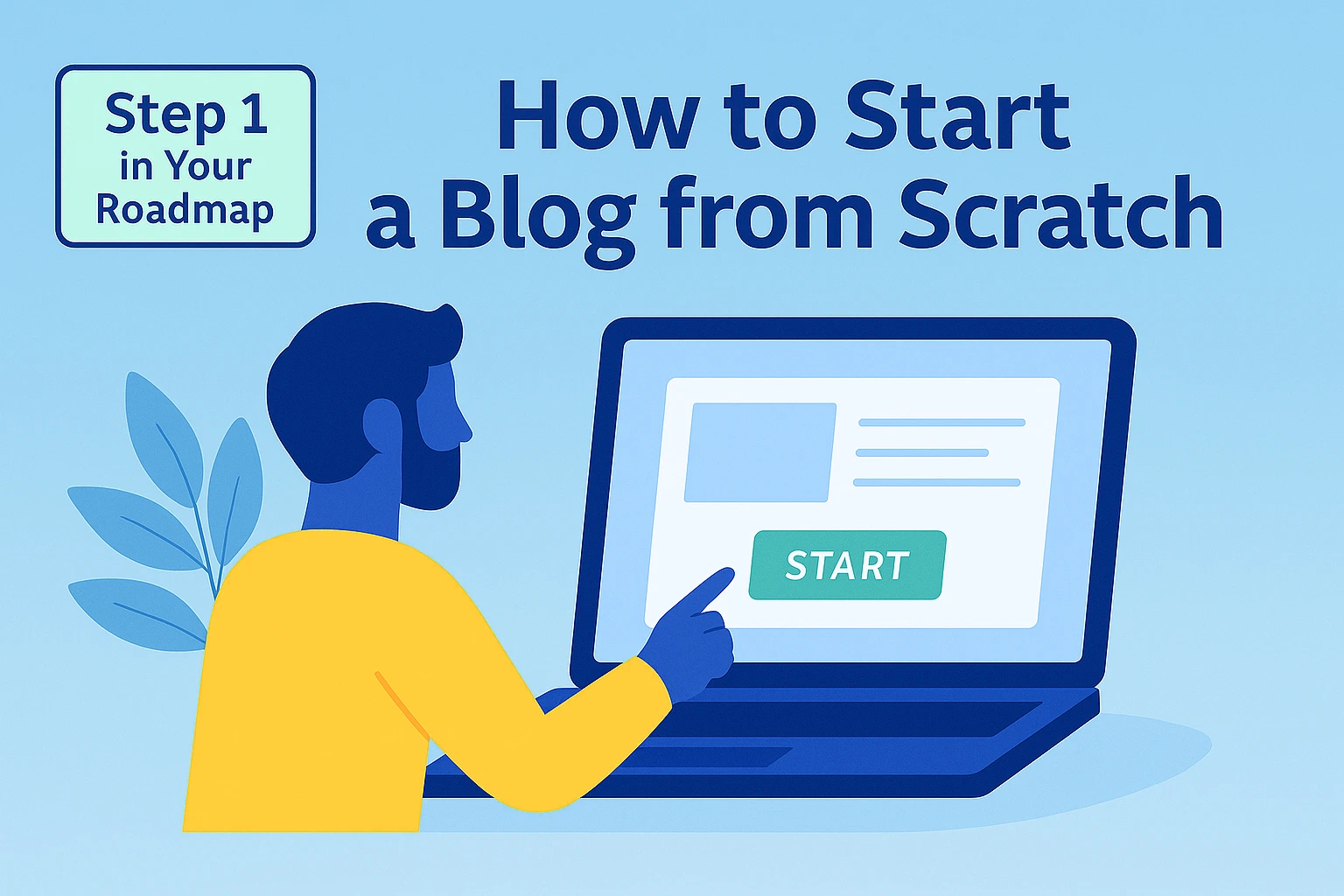 How to Start a Blog from Scratch (Step 1 in Your Roadmap)